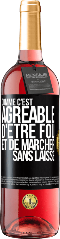 29,95 € Envoi gratuit | Vin rosé Édition ROSÉ Comme c'est agréable d'être fou et de marcher sans laisse Étiquette Noire. Étiquette personnalisable Vin jeune Récolte 2024 Tempranillo