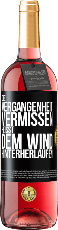 29,95 € Kostenloser Versand | Roséwein ROSÉ Ausgabe Die Vergangenheit vermissen, heißt dem Wind hinterherlaufen Schwarzes Etikett. Anpassbares Etikett Junger Wein Ernte 2023 Tempranillo