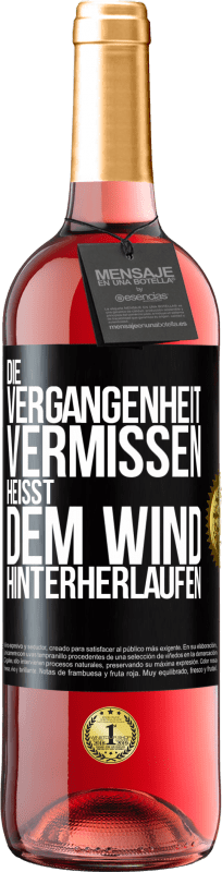 29,95 € Kostenloser Versand | Roséwein ROSÉ Ausgabe Die Vergangenheit vermissen, heißt dem Wind hinterherlaufen Schwarzes Etikett. Anpassbares Etikett Junger Wein Ernte 2025 Tempranillo