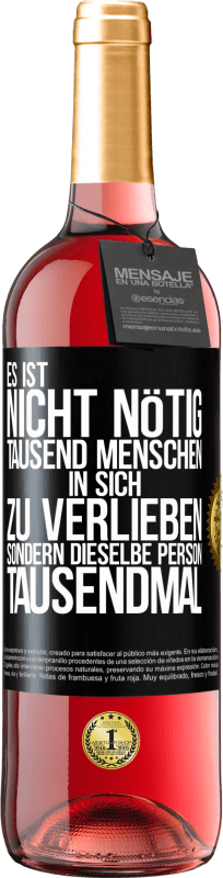 29,95 € Kostenloser Versand | Roséwein ROSÉ Ausgabe Es ist nicht nötig, tausend Menschen in sich zu verlieben, sondern dieselbe Person tausendmal Schwarzes Etikett. Anpassbares Etikett Junger Wein Ernte 2024 Tempranillo