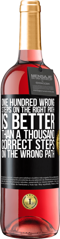 29,95 € Free Shipping | Rosé Wine ROSÉ Edition One hundred wrong steps on the right path is better than a thousand correct steps on the wrong path Black Label. Customizable label Young wine Harvest 2023 Tempranillo