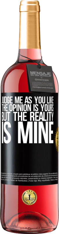 29,95 € Free Shipping | Rosé Wine ROSÉ Edition Judge me as you like. The opinion is yours, but the reality is mine Black Label. Customizable label Young wine Harvest 2024 Tempranillo