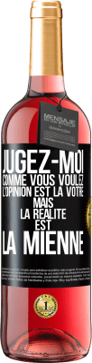 29,95 € Envoi gratuit | Vin rosé Édition ROSÉ Jugez-moi comme vous voulez. L'opinion est la vôtre mais la réalité est la mienne Étiquette Noire. Étiquette personnalisable Vin jeune Récolte 2024 Tempranillo