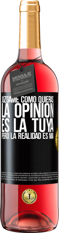 29,95 € Envío gratis | Vino Rosado Edición ROSÉ Júzgame como quieras. La opinión es la tuya, pero la realidad es mía Etiqueta Negra. Etiqueta personalizable Vino joven Cosecha 2024 Tempranillo