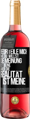 29,95 € Kostenloser Versand | Roséwein ROSÉ Ausgabe Beurteile mich wie du willst. Die Meinung ist deine, aber die Realität ist meine Schwarzes Etikett. Anpassbares Etikett Junger Wein Ernte 2024 Tempranillo