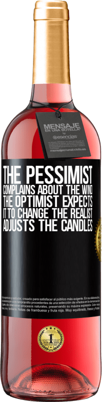 29,95 € Free Shipping | Rosé Wine ROSÉ Edition The pessimist complains about the wind The optimist expects it to change The realist adjusts the candles Black Label. Customizable label Young wine Harvest 2023 Tempranillo
