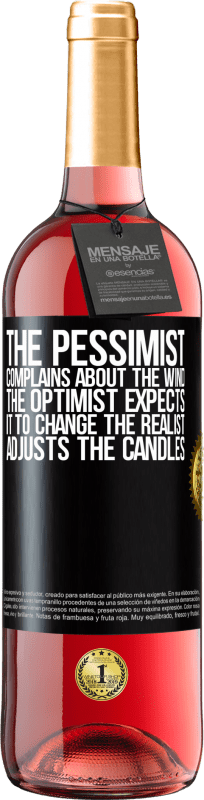 29,95 € Free Shipping | Rosé Wine ROSÉ Edition The pessimist complains about the wind The optimist expects it to change The realist adjusts the candles Black Label. Customizable label Young wine Harvest 2024 Tempranillo