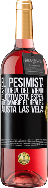 29,95 € Envío gratis | Vino Rosado Edición ROSÉ El pesimista se queja del viento el optimista espera que cambie el realista ajusta las velas Etiqueta Negra. Etiqueta personalizable Vino joven Cosecha 2024 Tempranillo