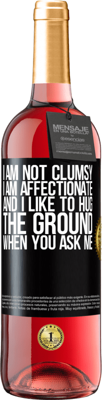 29,95 € Free Shipping | Rosé Wine ROSÉ Edition I am not clumsy, I am affectionate, and I like to hug the ground when you ask me Black Label. Customizable label Young wine Harvest 2024 Tempranillo