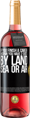 29,95 € Free Shipping | Rosé Wine ROSÉ Edition If you finish a race in Spain you have 3 starts: by land, sea or air Black Label. Customizable label Young wine Harvest 2025 Tempranillo