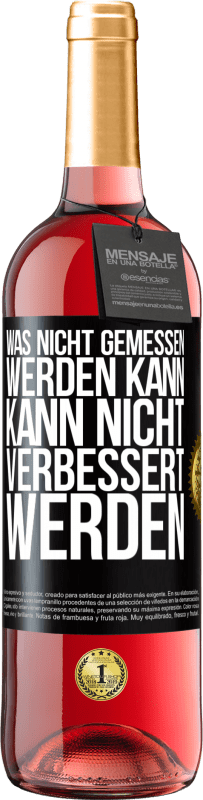 29,95 € Kostenloser Versand | Roséwein ROSÉ Ausgabe Was nicht gemessen werden kann, kann nicht verbessert werden Schwarzes Etikett. Anpassbares Etikett Junger Wein Ernte 2024 Tempranillo