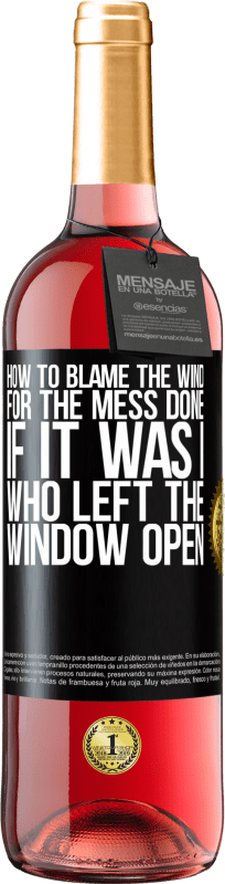 29,95 € Free Shipping | Rosé Wine ROSÉ Edition How to blame the wind for the mess done, if it was I who left the window open Black Label. Customizable label Young wine Harvest 2024 Tempranillo