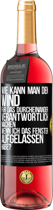 29,95 € Kostenloser Versand | Roséwein ROSÉ Ausgabe Wie kann man den Wind für das Durcheinander verantwortlich machen, wenn ich das Fenster aufgelassen habe? Schwarzes Etikett. Anpassbares Etikett Junger Wein Ernte 2024 Tempranillo