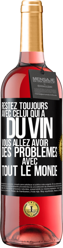 29,95 € Envoi gratuit | Vin rosé Édition ROSÉ Restez toujours avec celui qui a du vin. Vous allez avoir des problèmes avec tout le monde Étiquette Noire. Étiquette personnalisable Vin jeune Récolte 2024 Tempranillo