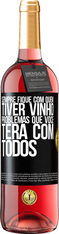 29,95 € Envio grátis | Vinho rosé Edição ROSÉ Sempre fique com quem tiver vinho. Problemas que você terá com todos Etiqueta Preta. Etiqueta personalizável Vinho jovem Colheita 2024 Tempranillo