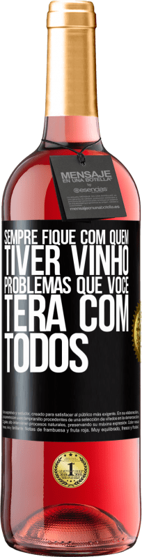 29,95 € Envio grátis | Vinho rosé Edição ROSÉ Sempre fique com quem tiver vinho. Problemas que você terá com todos Etiqueta Preta. Etiqueta personalizável Vinho jovem Colheita 2025 Tempranillo