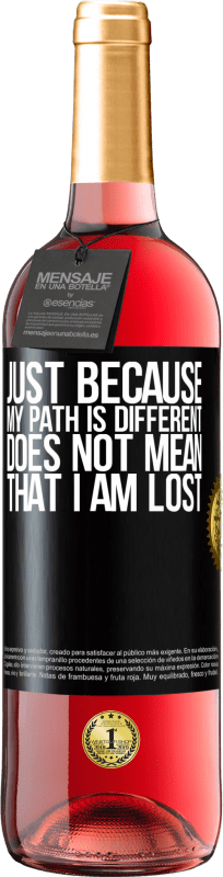 29,95 € Free Shipping | Rosé Wine ROSÉ Edition Just because my path is different does not mean that I am lost Black Label. Customizable label Young wine Harvest 2024 Tempranillo