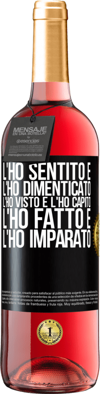 29,95 € Spedizione Gratuita | Vino rosato Edizione ROSÉ L'ho sentito e l'ho dimenticato, l'ho visto e l'ho capito, l'ho fatto e l'ho imparato Etichetta Nera. Etichetta personalizzabile Vino giovane Raccogliere 2024 Tempranillo