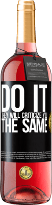 29,95 € Free Shipping | Rosé Wine ROSÉ Edition DO IT. They will criticize you the same Black Label. Customizable label Young wine Harvest 2025 Tempranillo