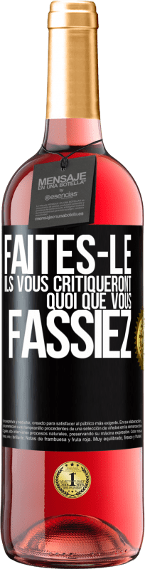 29,95 € Envoi gratuit | Vin rosé Édition ROSÉ Faites-le. Ils vous critiqueront quoi que vous fassiez Étiquette Noire. Étiquette personnalisable Vin jeune Récolte 2024 Tempranillo