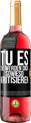 29,95 € Kostenloser Versand | Roséwein ROSÉ Ausgabe TU ES. Sie werden dich sowieso kritisieren Schwarzes Etikett. Anpassbares Etikett Junger Wein Ernte 2023 Tempranillo