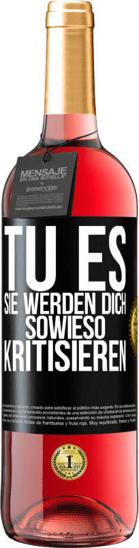 29,95 € Kostenloser Versand | Roséwein ROSÉ Ausgabe TU ES. Sie werden dich sowieso kritisieren Schwarzes Etikett. Anpassbares Etikett Junger Wein Ernte 2024 Tempranillo