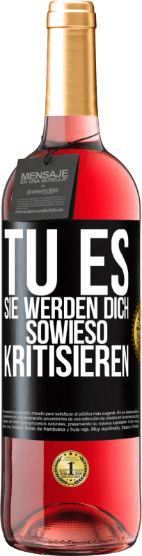 29,95 € Kostenloser Versand | Roséwein ROSÉ Ausgabe TU ES. Sie werden dich sowieso kritisieren Schwarzes Etikett. Anpassbares Etikett Junger Wein Ernte 2025 Tempranillo