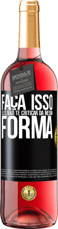 29,95 € Envio grátis | Vinho rosé Edição ROSÉ FAÇA ISSO Eles vão te criticar da mesma forma Etiqueta Preta. Etiqueta personalizável Vinho jovem Colheita 2024 Tempranillo