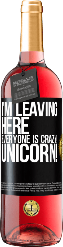 29,95 € Free Shipping | Rosé Wine ROSÉ Edition I'm leaving here, everyone is crazy! Unicorn! Black Label. Customizable label Young wine Harvest 2023 Tempranillo