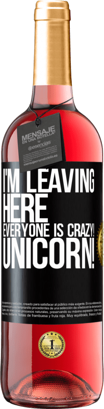 29,95 € Free Shipping | Rosé Wine ROSÉ Edition I'm leaving here, everyone is crazy! Unicorn! Black Label. Customizable label Young wine Harvest 2024 Tempranillo