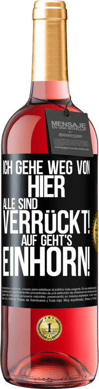 29,95 € Kostenloser Versand | Roséwein ROSÉ Ausgabe Ich gehe weg von hier, alle sind verrückt! Auf geht's, Einhorn! Schwarzes Etikett. Anpassbares Etikett Junger Wein Ernte 2024 Tempranillo