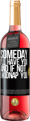 29,95 € 免费送货 | 桃红葡萄酒 ROSÉ版 总有一天我会拥有你，如果没有，我会绑架你 黑标. 可自定义的标签 青年酒 收成 2025 Tempranillo