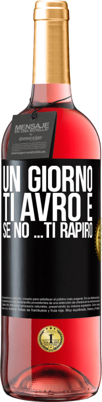 29,95 € Spedizione Gratuita | Vino rosato Edizione ROSÉ Un giorno ti avrò e se no ... ti rapirò Etichetta Nera. Etichetta personalizzabile Vino giovane Raccogliere 2024 Tempranillo