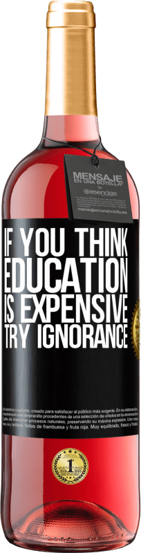 29,95 € 免费送货 | 桃红葡萄酒 ROSÉ版 如果您认为教育昂贵，请尝试无知 黑标. 可自定义的标签 青年酒 收成 2023 Tempranillo