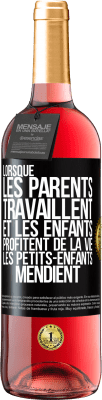 29,95 € Envoi gratuit | Vin rosé Édition ROSÉ Lorsque les parents travaillent et les enfants profitent de la vie, les petits-enfants mendient Étiquette Noire. Étiquette personnalisable Vin jeune Récolte 2024 Tempranillo