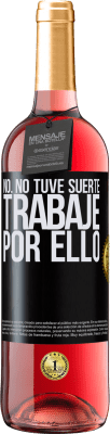 29,95 € Envío gratis | Vino Rosado Edición ROSÉ No. No tuve suerte, trabajé por ello Etiqueta Negra. Etiqueta personalizable Vino joven Cosecha 2024 Tempranillo