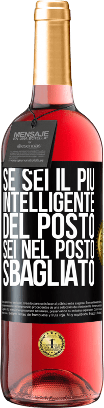 29,95 € Spedizione Gratuita | Vino rosato Edizione ROSÉ Se sei il più intelligente del posto, sei nel posto sbagliato Etichetta Nera. Etichetta personalizzabile Vino giovane Raccogliere 2024 Tempranillo