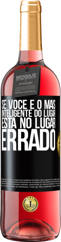 29,95 € Envio grátis | Vinho rosé Edição ROSÉ Se você é o mais inteligente do lugar, está no lugar errado Etiqueta Preta. Etiqueta personalizável Vinho jovem Colheita 2025 Tempranillo