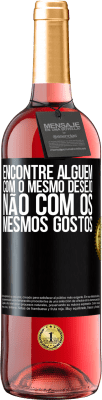 29,95 € Envio grátis | Vinho rosé Edição ROSÉ Encontre alguém com o mesmo desejo, não com os mesmos gostos Etiqueta Preta. Etiqueta personalizável Vinho jovem Colheita 2023 Tempranillo