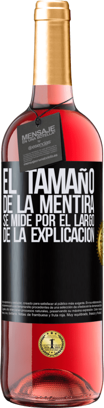 29,95 € Envío gratis | Vino Rosado Edición ROSÉ El tamaño de la mentira se mide por el largo de la explicación Etiqueta Negra. Etiqueta personalizable Vino joven Cosecha 2024 Tempranillo