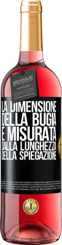 29,95 € Spedizione Gratuita | Vino rosato Edizione ROSÉ La dimensione della bugia è misurata dalla lunghezza della spiegazione Etichetta Nera. Etichetta personalizzabile Vino giovane Raccogliere 2024 Tempranillo