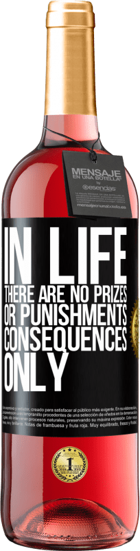 29,95 € Free Shipping | Rosé Wine ROSÉ Edition In life there are no prizes or punishments. Consequences only Black Label. Customizable label Young wine Harvest 2023 Tempranillo
