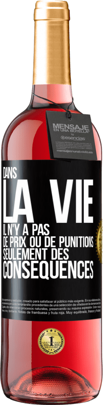 29,95 € Envoi gratuit | Vin rosé Édition ROSÉ Dans la vie il n'y a pas de prix ou de punitions. Seulement des conséquences Étiquette Noire. Étiquette personnalisable Vin jeune Récolte 2024 Tempranillo