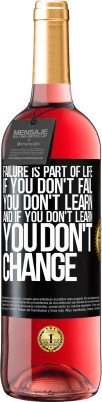 29,95 € Free Shipping | Rosé Wine ROSÉ Edition Failure is part of life. If you don't fail, you don't learn, and if you don't learn, you don't change Black Label. Customizable label Young wine Harvest 2023 Tempranillo