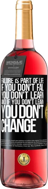 29,95 € Free Shipping | Rosé Wine ROSÉ Edition Failure is part of life. If you don't fail, you don't learn, and if you don't learn, you don't change Black Label. Customizable label Young wine Harvest 2024 Tempranillo