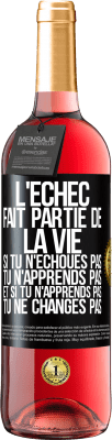 29,95 € Envoi gratuit | Vin rosé Édition ROSÉ L'échec fait partie de la vie. Si tu n'échoues pas tu n'apprends pas et si tu n'apprends pas tu ne changes pas Étiquette Noire. Étiquette personnalisable Vin jeune Récolte 2023 Tempranillo