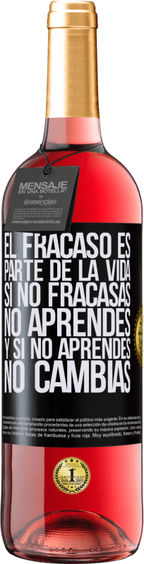 29,95 € Envío gratis | Vino Rosado Edición ROSÉ El fracaso es parte de la vida. Si no fracasas, no aprendes, y si no aprendes, no cambias Etiqueta Negra. Etiqueta personalizable Vino joven Cosecha 2024 Tempranillo