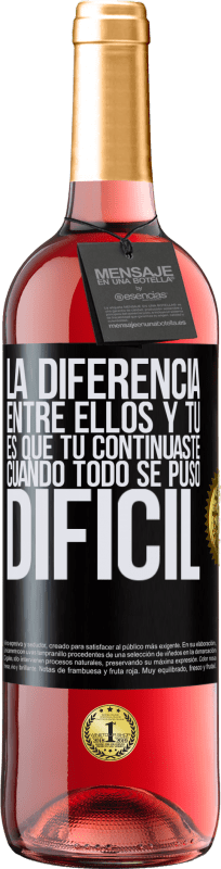 29,95 € Envío gratis | Vino Rosado Edición ROSÉ La diferencia entre ellos y tú, es que tú continuaste cuando todo se puso difícil Etiqueta Negra. Etiqueta personalizable Vino joven Cosecha 2025 Tempranillo