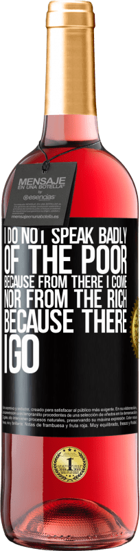 29,95 € Free Shipping | Rosé Wine ROSÉ Edition I do not speak badly of the poor, because from there I come, nor from the rich, because there I go Black Label. Customizable label Young wine Harvest 2024 Tempranillo