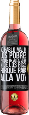 29,95 € Envío gratis | Vino Rosado Edición ROSÉ No hablo mal de los pobres, porque de allá vengo, ni de los ricos, porque para allá voy Etiqueta Negra. Etiqueta personalizable Vino joven Cosecha 2024 Tempranillo